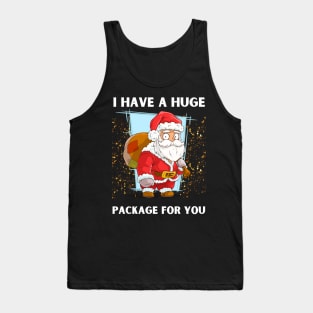 I Have A Huge Package For You Christmas Tank Top